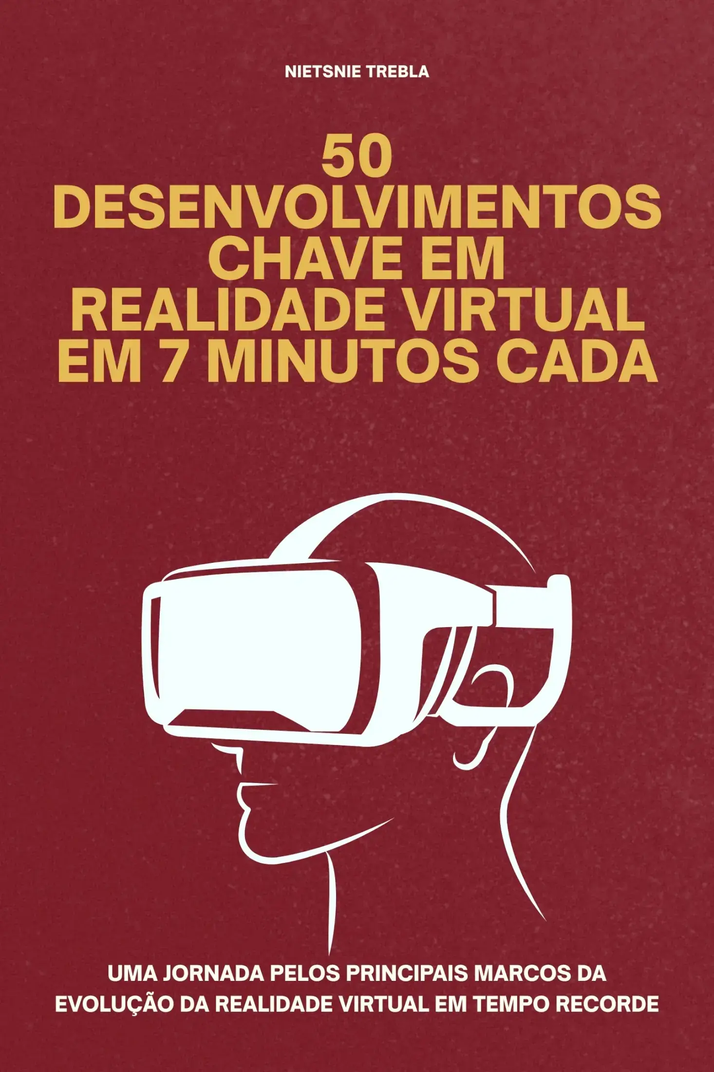 50 Desenvolvimentos Chave em Realidade Virtual em 7 Minutos Cada