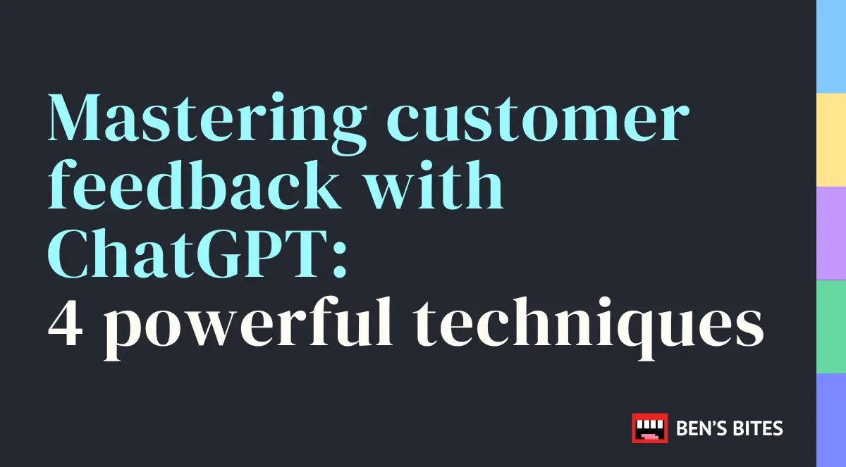 Mastering customer feedback with ChatGPT: 4 powerful techniques