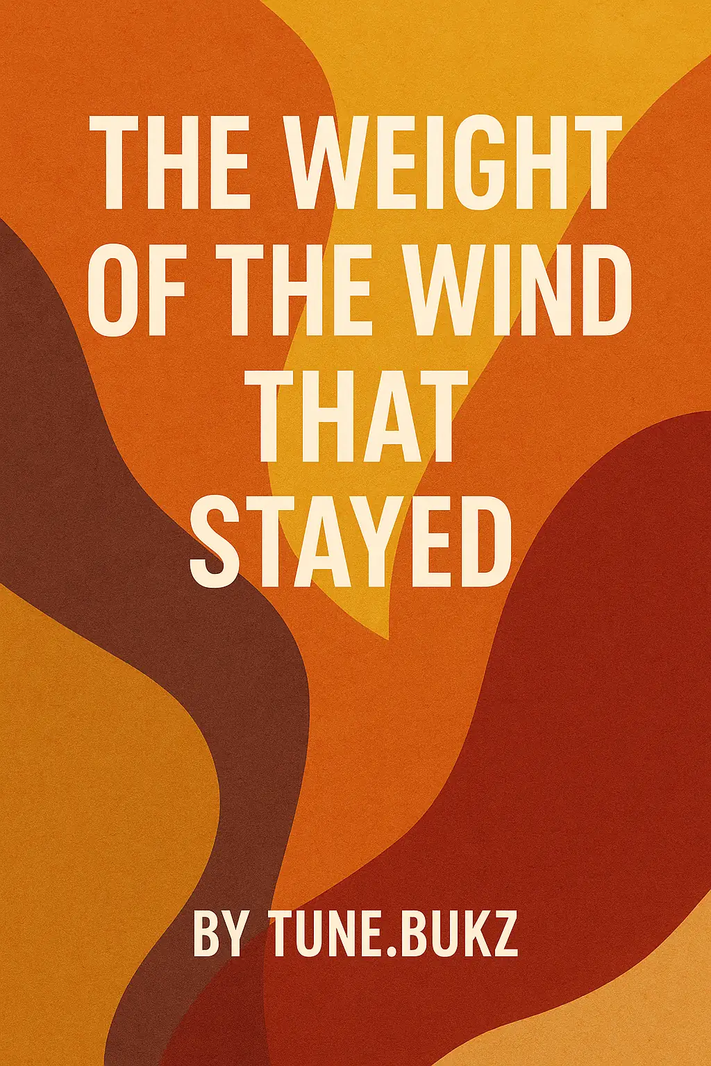 The Weight of the Wind That Stayed