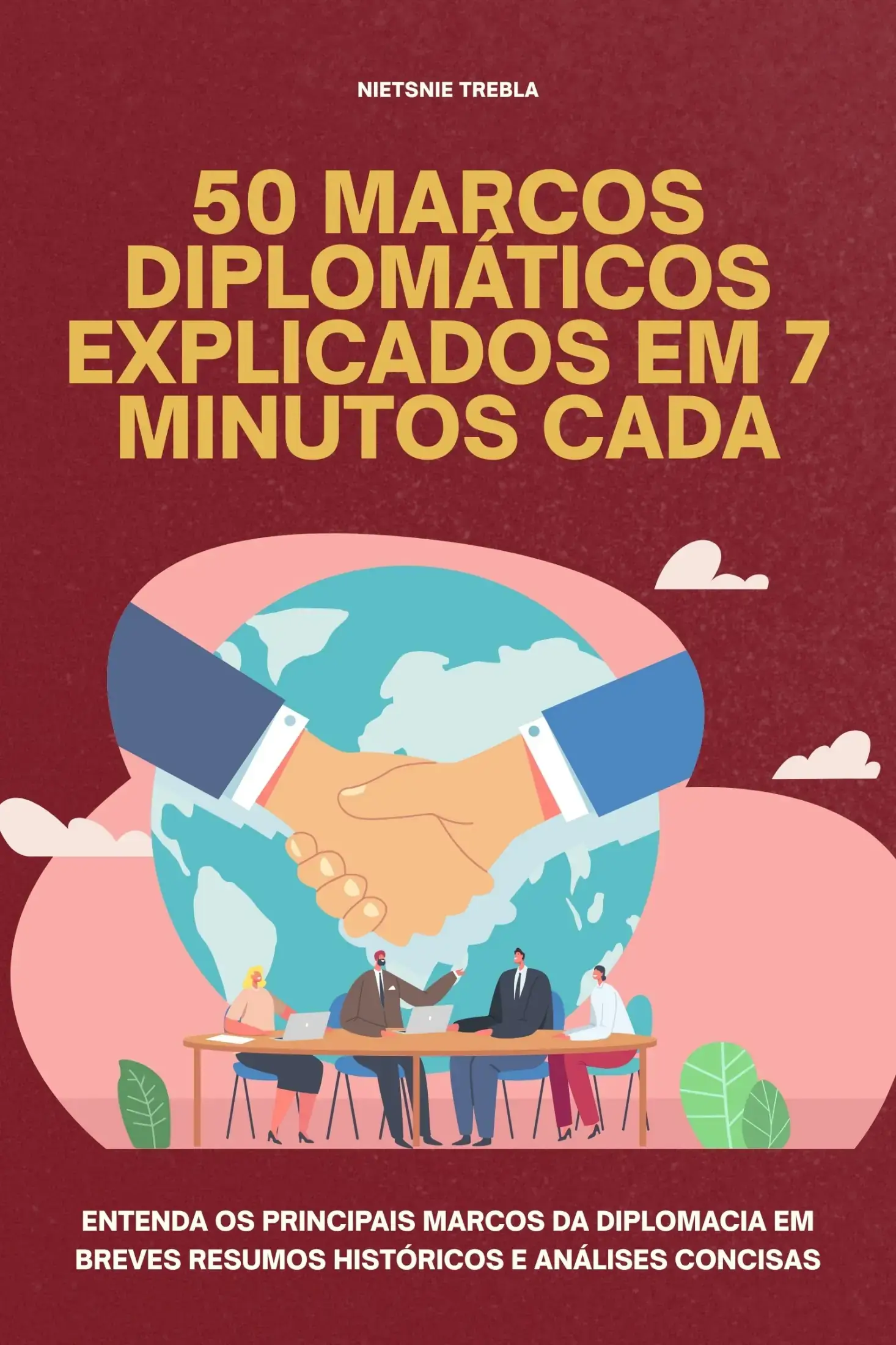 50 Marcos Diplomáticos Explicados em 7 Minutos Cada