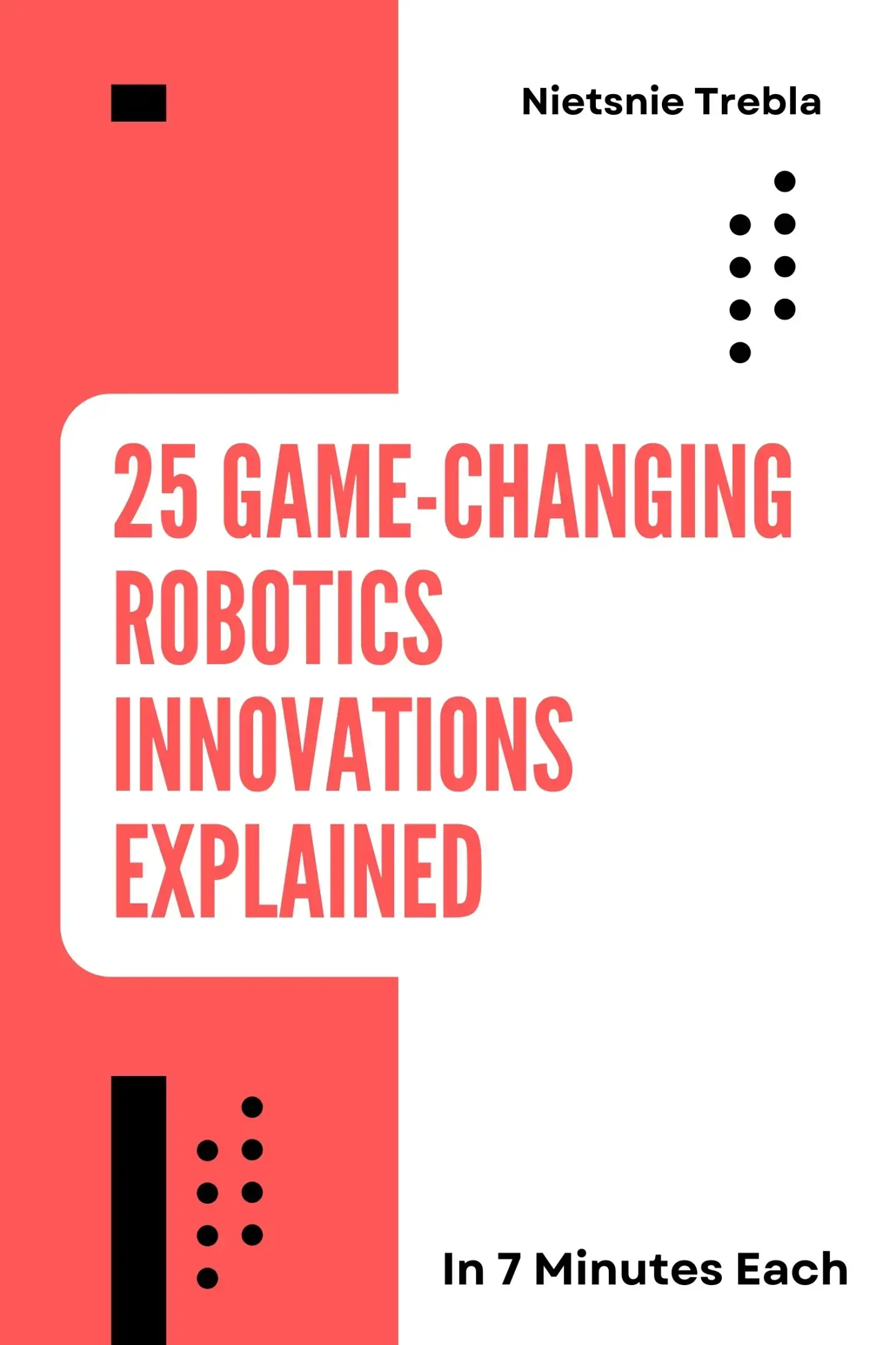 25 Game-Changing Robotics Innovations Explained in 7 Minutes Each
