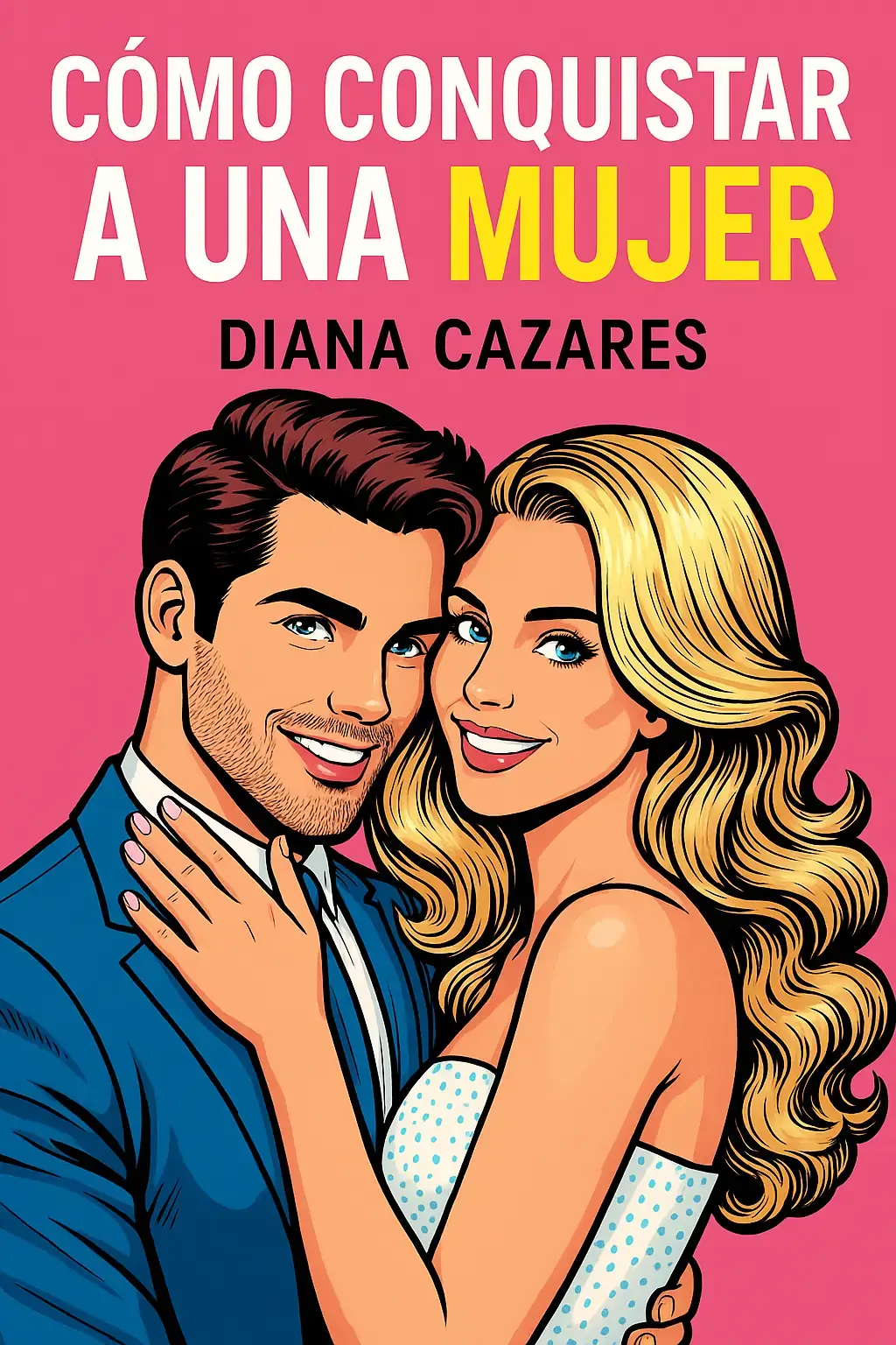 Cómo Conquistar a una Mujer