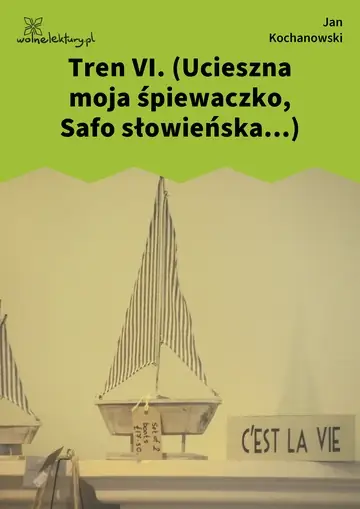 Tren VI. (Ucieszna moja śpiewaczko, Safo słowieńska...)