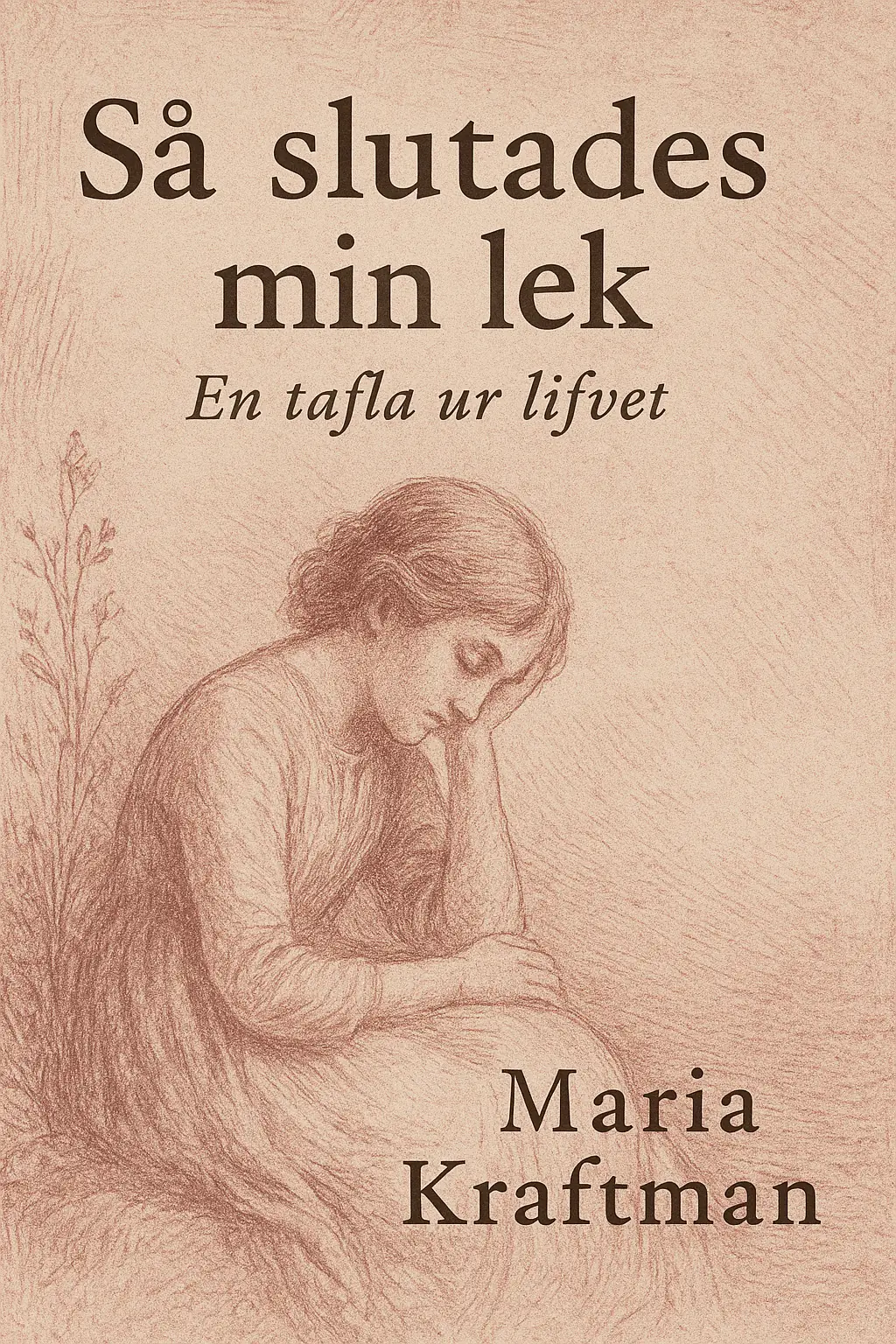 Så slutades min lek: En tafla ur lifvet