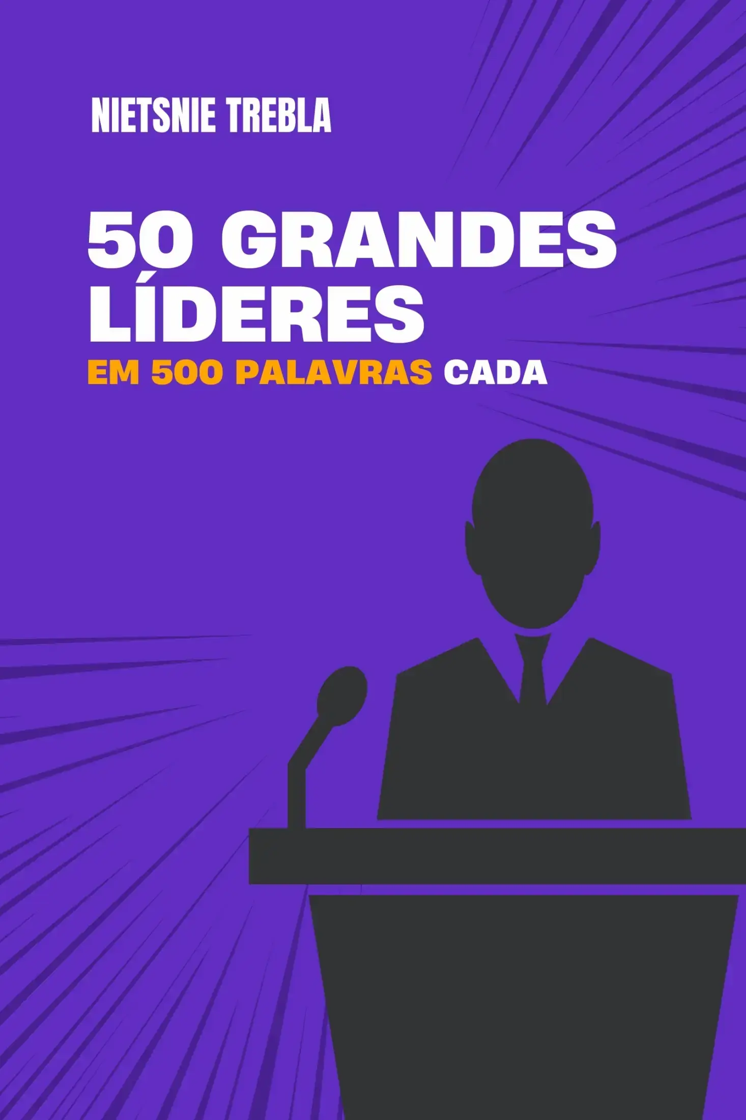 50 Grandes Líderes em 500 Palavras Cada