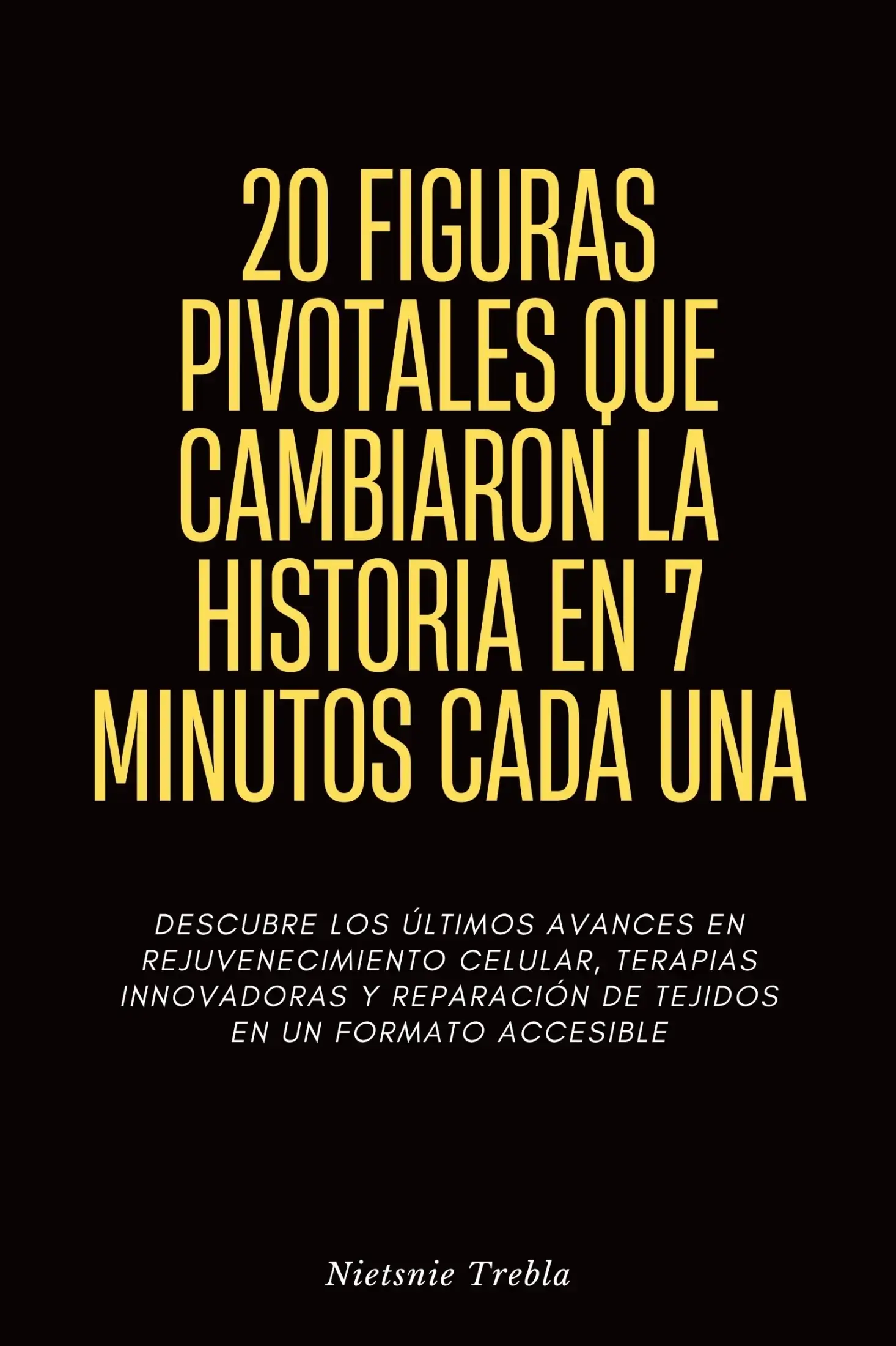 20 Figuras Pivotales que Cambiaron la Historia en 7 Minutos Cada Una