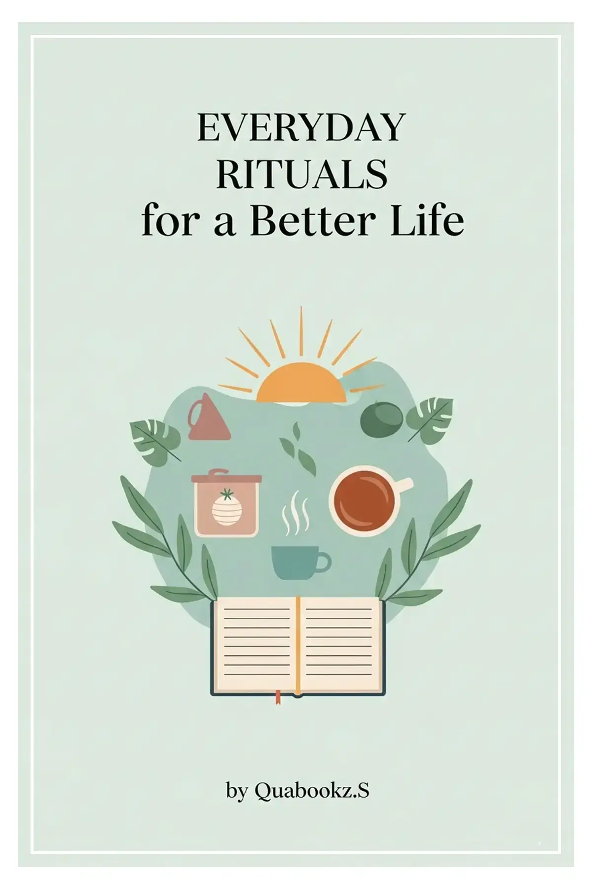 Everyday Rituals For A Better Life
