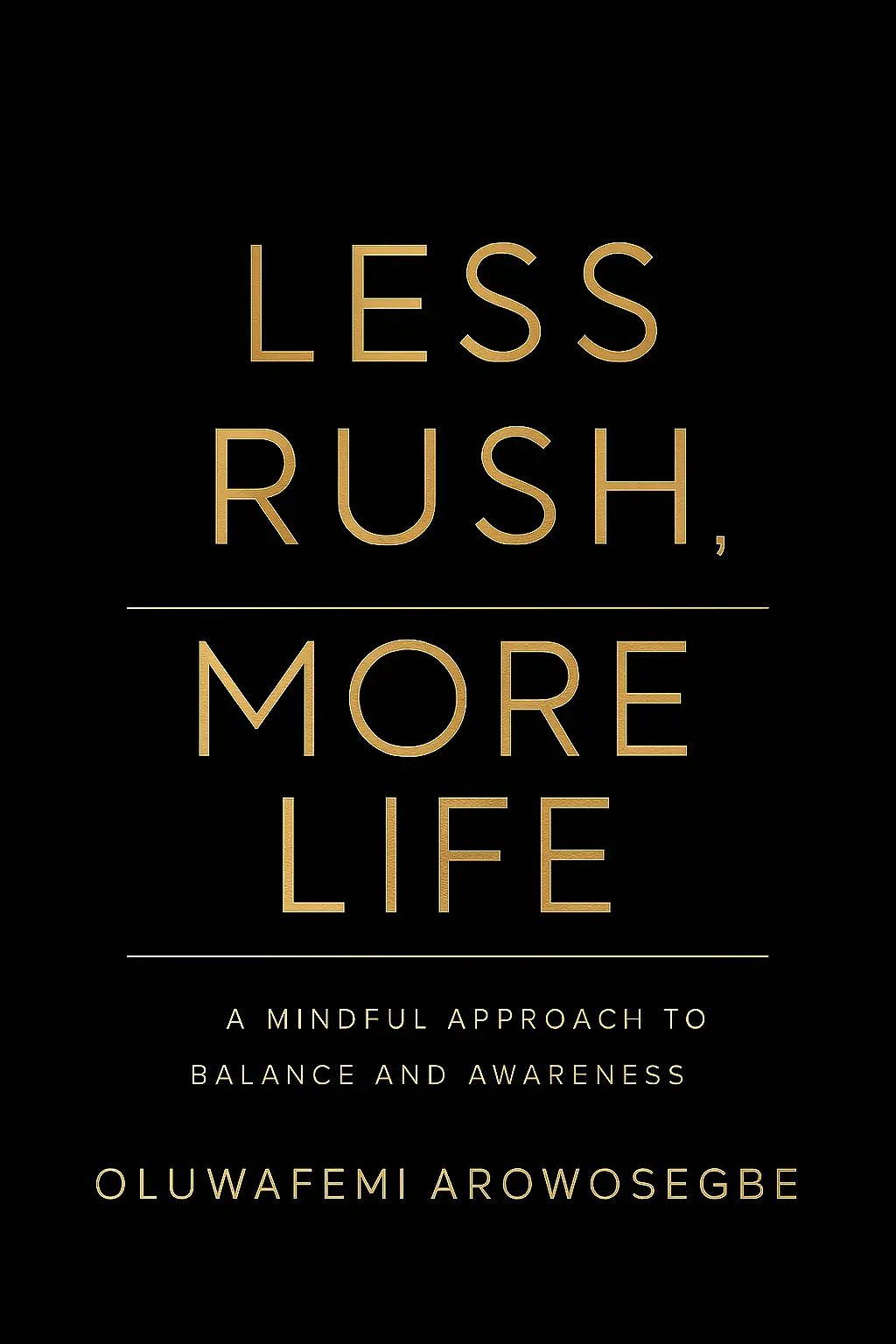 Less Rush, More Life: A Mindful Approach to Balance and Awareness