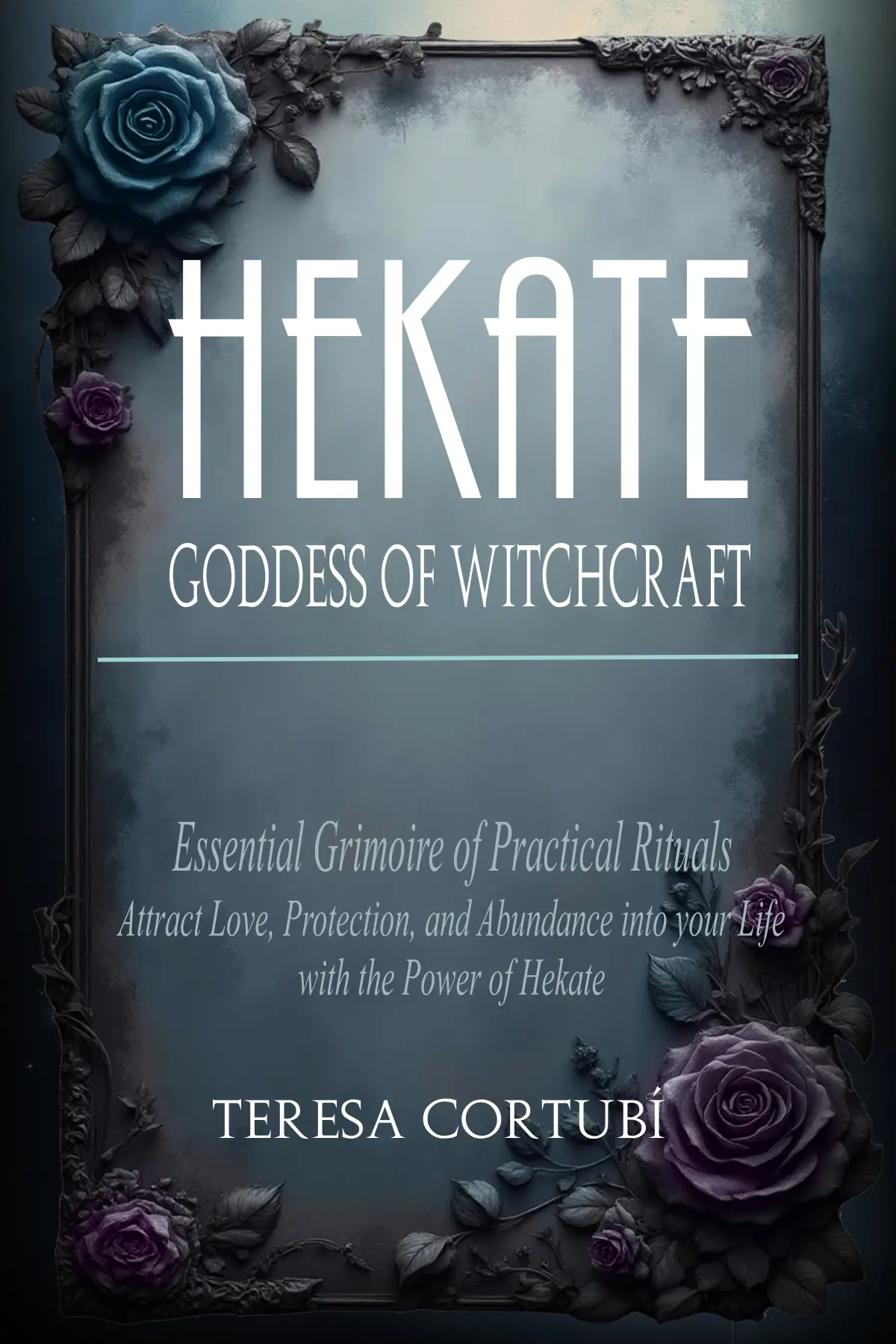 Hekate: Goddess of Witchcraft – Essential Grimoire of Practical Rituals.