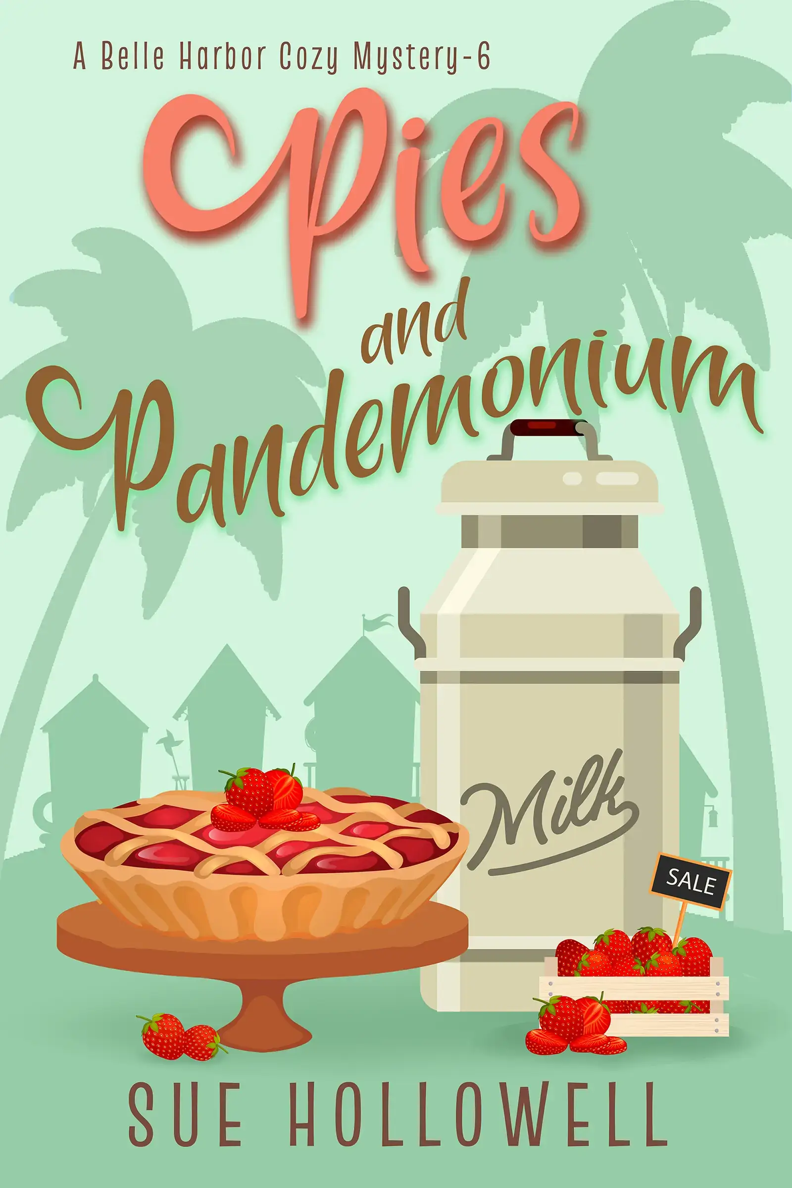 Pies and Pandemonium - A Belle Harbor Cozy Mystery - Book 6