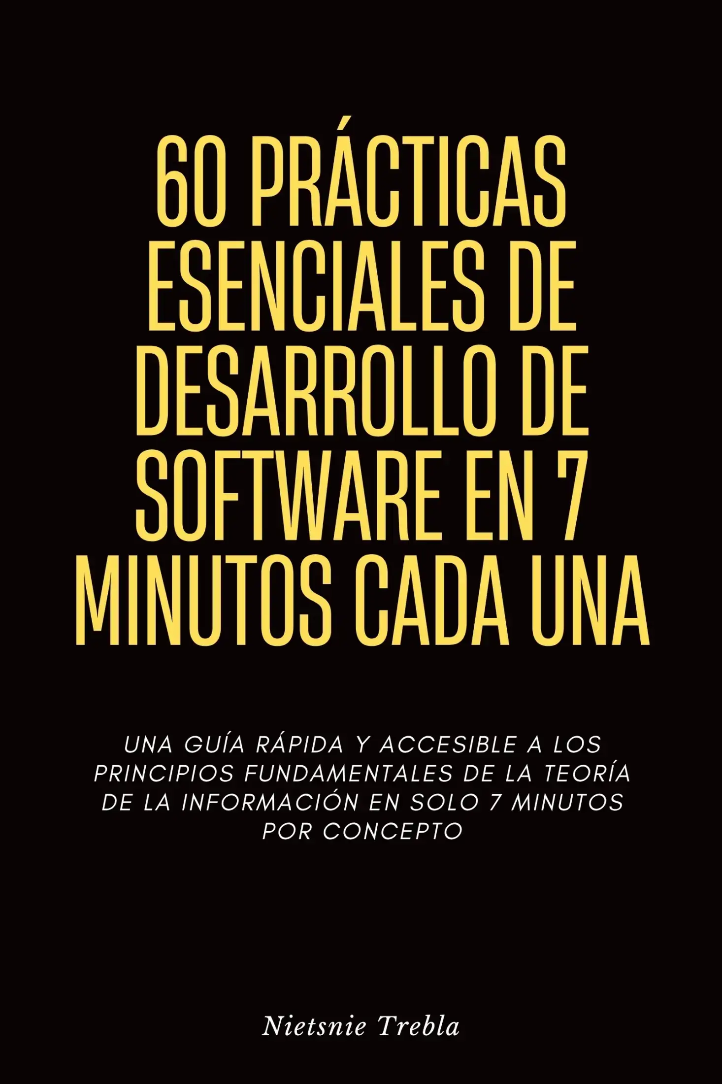 60 Prácticas Esenciales de Desarrollo de Software en 7 Minutos Cada Una