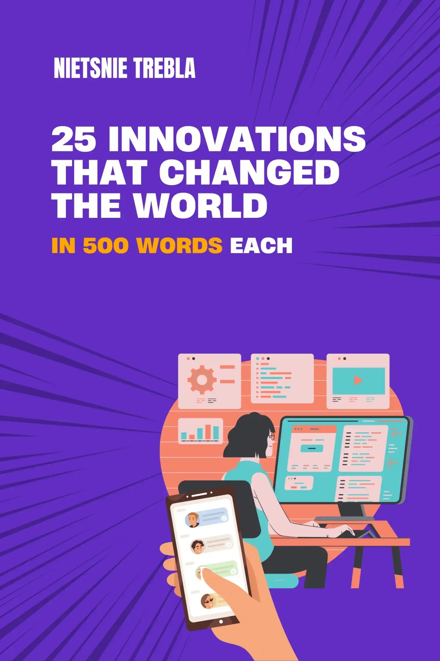 25 Innovations That Changed the World in 500 Words Each