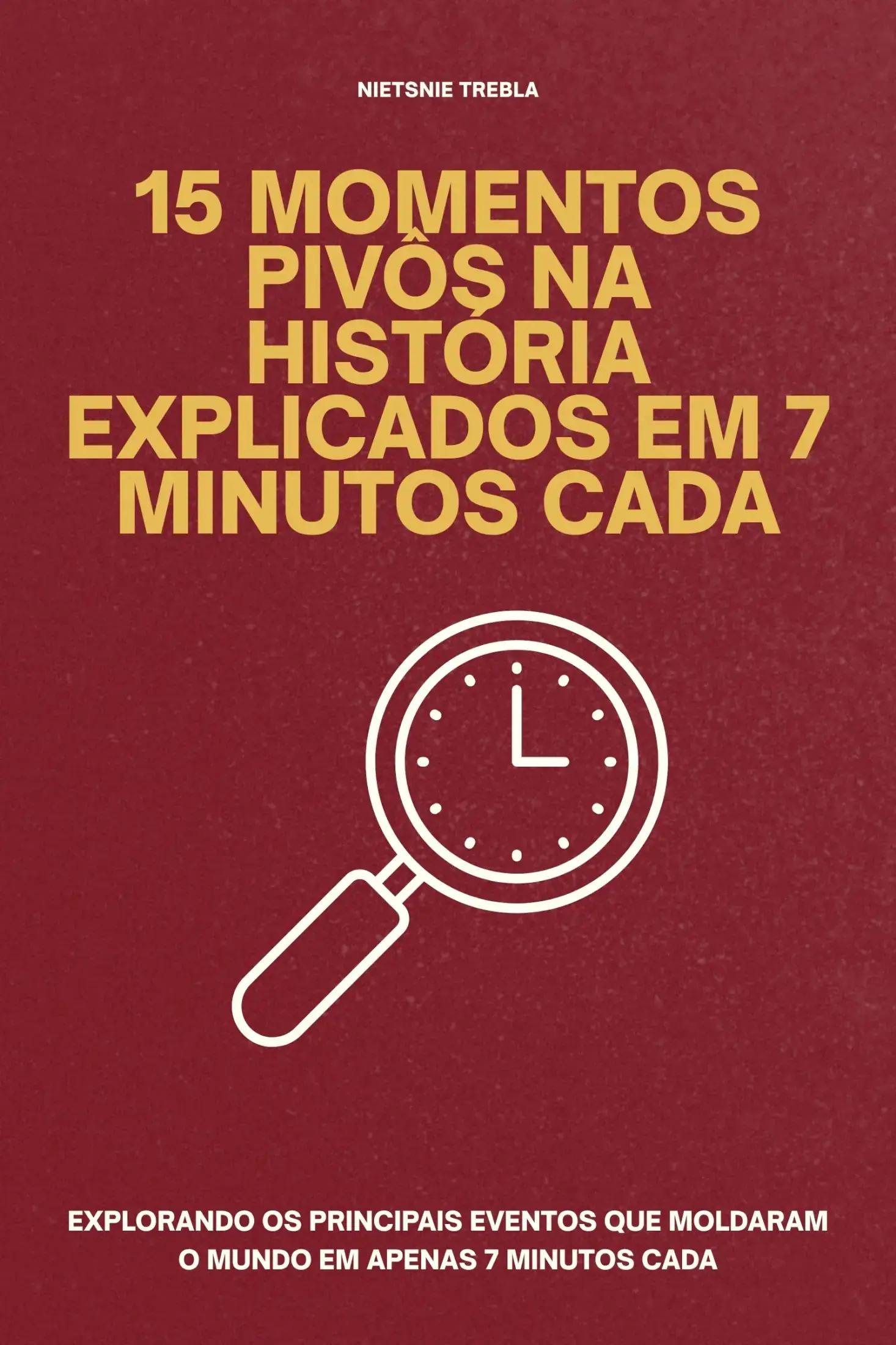 15 Momentos Pivôs na História Explicados em 7 Minutos Cada