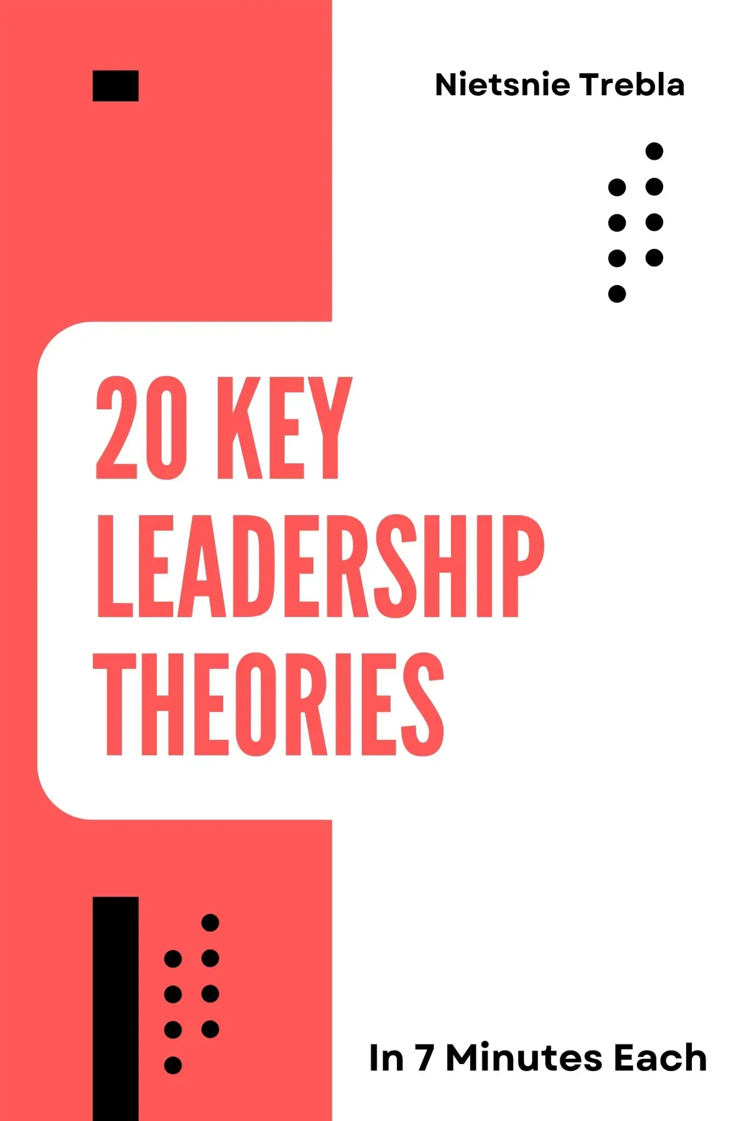 20 Key Leadership Theories in 7 Minutes Each