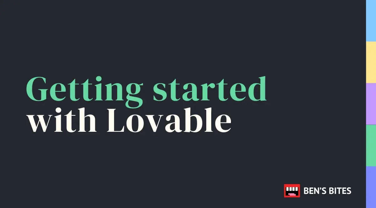 Getting started with Lovable: A beginner's guide | Ben's Bites