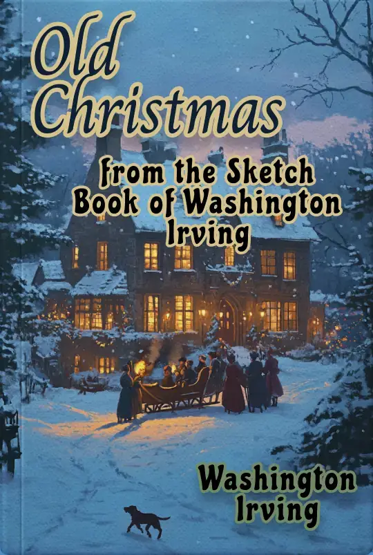 Old Christmas: from the Sketch Book of Washington Irving