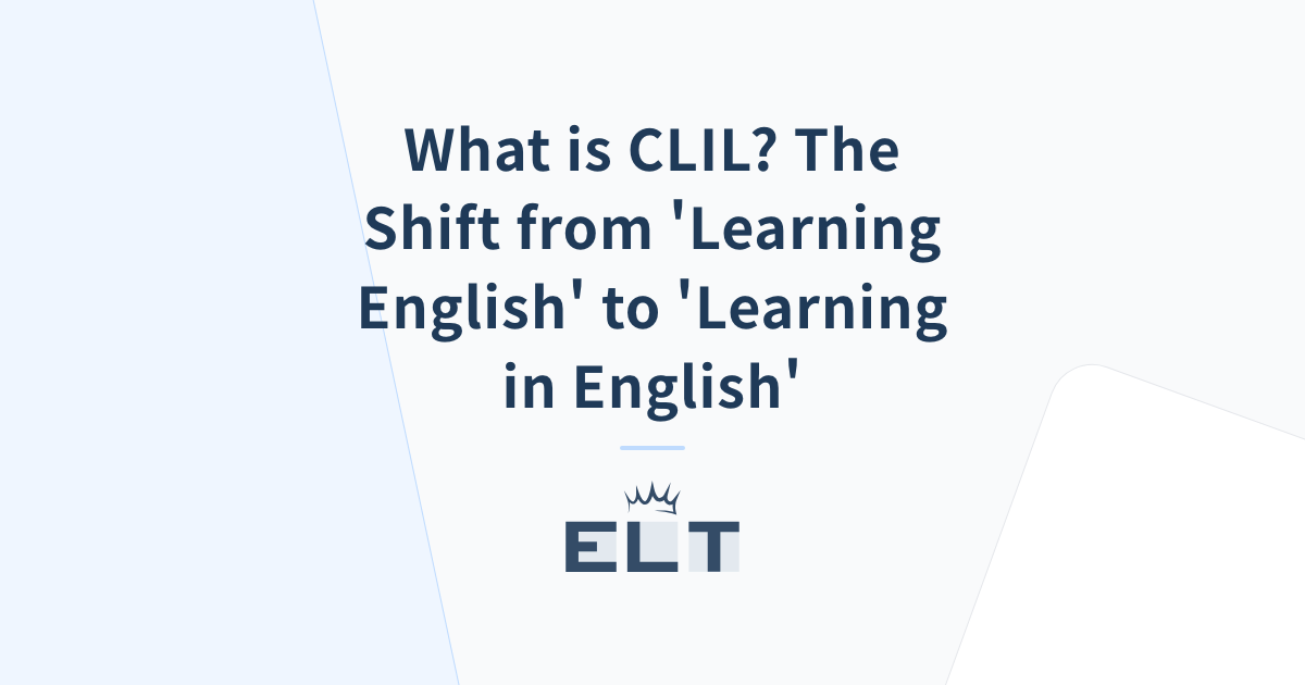 What is CLIL? The Shift from 'Learning English' to 'Learning in English ...
