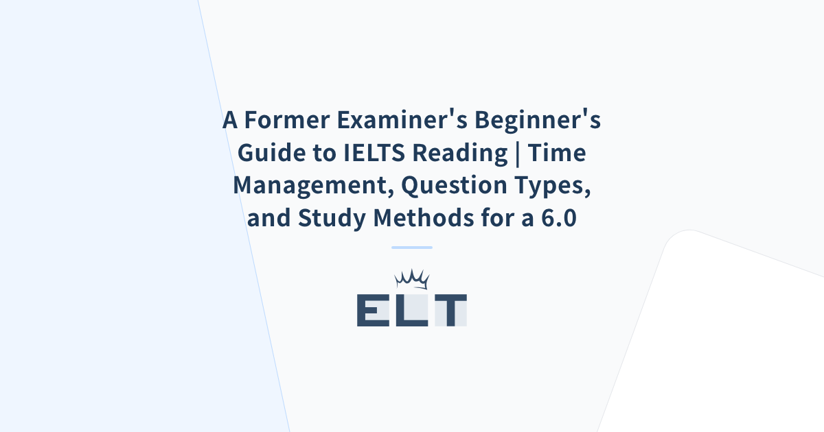 A Former Examiner's Beginner's Guide to IELTS Reading | Time Management ...