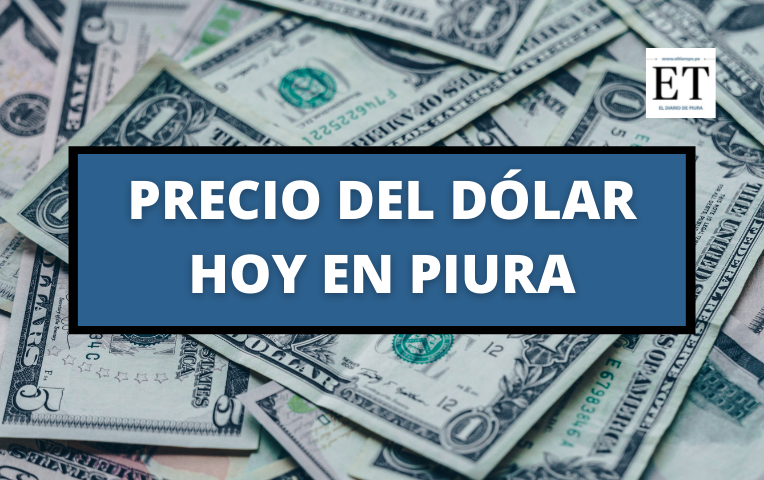 Precio del dólar hoy 7 de octubre en Piura, según las casas de cambio -  Diario El Tiempo Piura