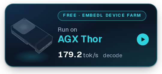 Run on AGX Thor: 179.2 tok/s decode. Free on Embedl's device farm (embedl.com)