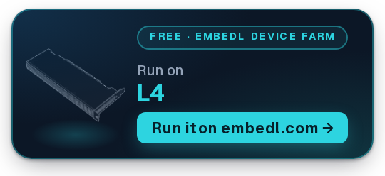 Run on L4. Free on Embedl's device farm (embedl.com)