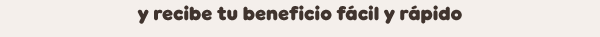 Recibe tu beneficio