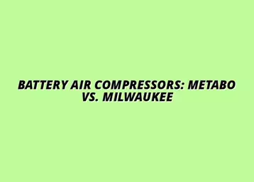 Battery Air Compressors: Metabo vs. Milwaukee