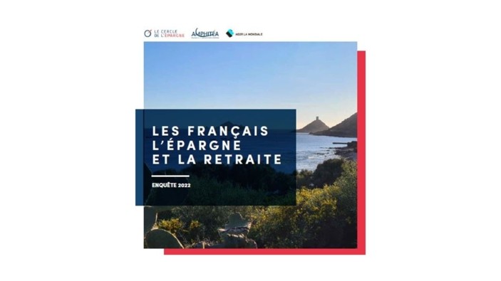 Enquête 2022 Cercle de l'Épargne / AMPHITÉA « Les Français, l'épargne et la retraite »