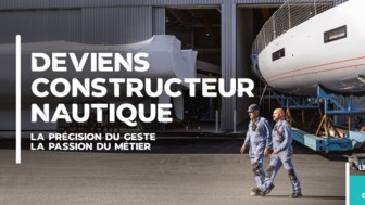 Découvrez la campagne "Deviens constructeur nautique"