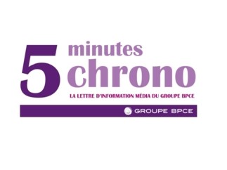 5 Minutes Chrono, la Newsletter spéciale médias du Groupe BPCE #1