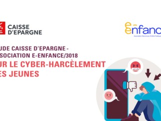 Etude Caisse d’Epargne / Association e-Enfance sur le cyber-harcèlement des jeunes* :  20 % des jeunes français ont déjà été confrontés à une situation de cyber-harcèlement