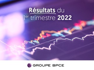 Résultats du 1er trimestre 2022 du Groupe BPCE