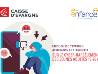 Etude Caisse d’Epargne / Association e-Enfance/3018  sur le cyber-harcèlement des jeunes adultes : plus d’1 jeune adulte sur 2 a déjà été victime de cyber-harcèlement