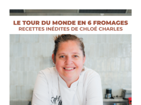 Le tour du monde en 6 fromages - Recettes inédites de Chloé Charles