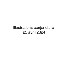 Avril 2024 - Illustrations de conjoncture