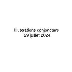 Juillet 2024 - Illustrations de conjoncture
