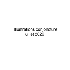 Juillet 2026 - Illustrations conjoncture