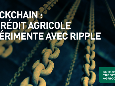 Le Crédit Agricole expérimente la technologie Blockchain pour les virements transfrontaliers