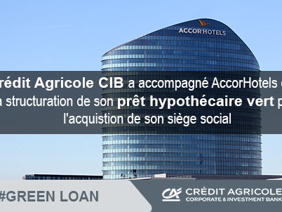 Crédit Agricole CIB a accompagné AccorHotels dans la structuration de son prêt hypothécaire vert pour l'acquisition de son siège social