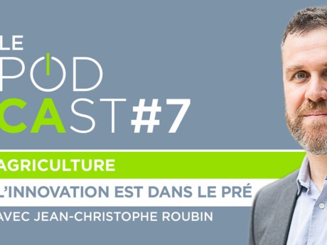 Le PodCAst #7 : L'innovation est dans le pré