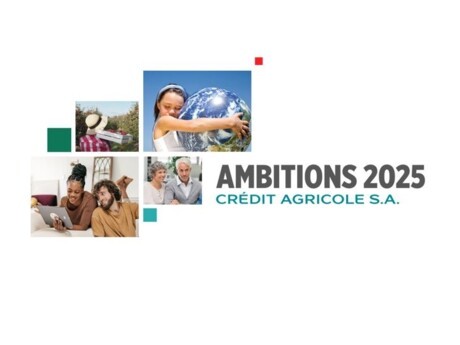 Crédit Agricole S.A. lance son Plan à moyen terme à horizon 2025 : Ambitions 2025
