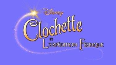 CLOCHETTE ET L'EXPÉDITION FÉÉRIQUE
