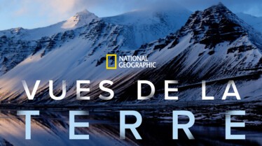 NATIONAL GEOGRAPHIC : VUES DE LA TERRE