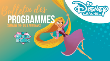 Chaînes Disney : Bulletin des programmes semaine 10