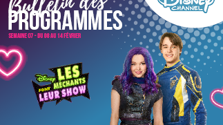 Chaînes Disney : bulletin des programmes semaine 07