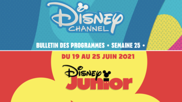 Chaînes Disney Channel & Disney Junior - Bulletin des programmes semaine 25
