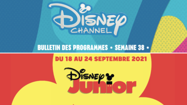 Chaînes Disney Channel & Disney Junior - Bulletin des programmes semaine 38