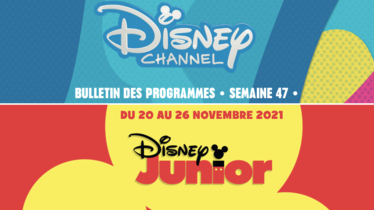 Chaînes Disney Channel & Disney Junior - Bulletin des programmes semaine 47