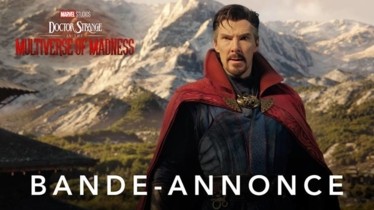 DOCTOR STRANGE IN THE MULTIVERSE OF MADNESS | Découvrez la nouvelle affiche et bande- annonce de cette aventure Marvel Studios à découvrir au cinéma dès le 4 mai en France