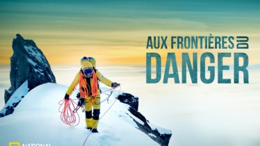 Les plus grands athlètes explorateurs actuels se dévoilent dans « Aux frontières du danger » une nouvelle série en dix épisodes sur la chaîne National Geographic
